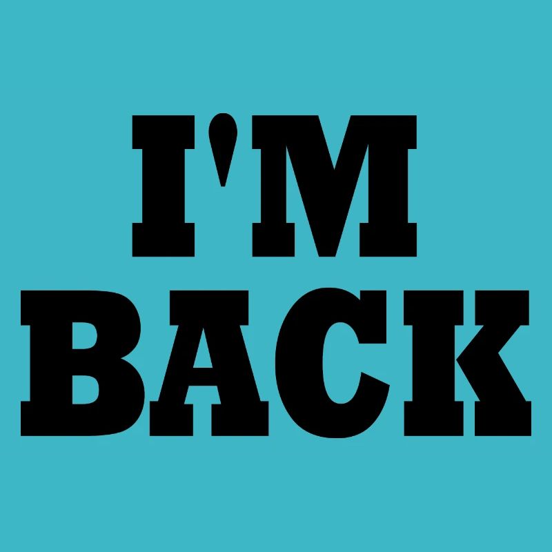 I'm back