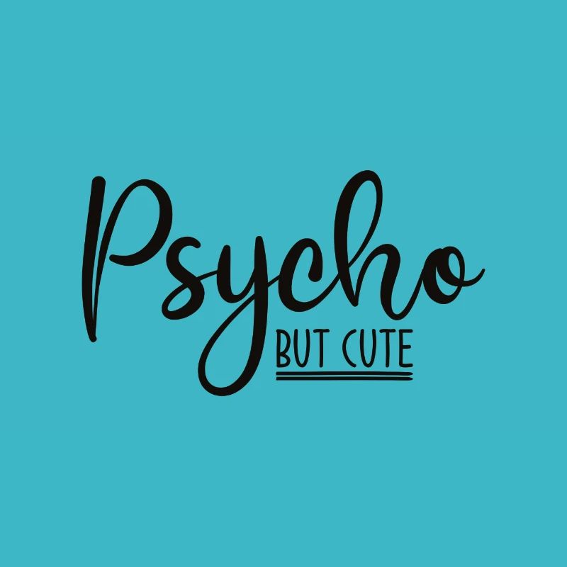 Psycho mais mignon Drôle de dicton