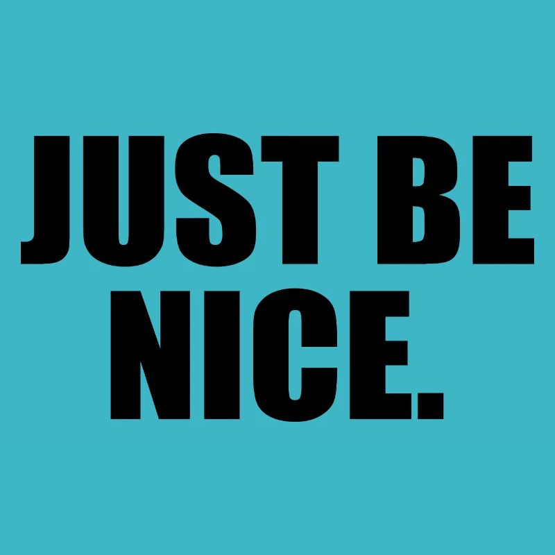 Just be nice