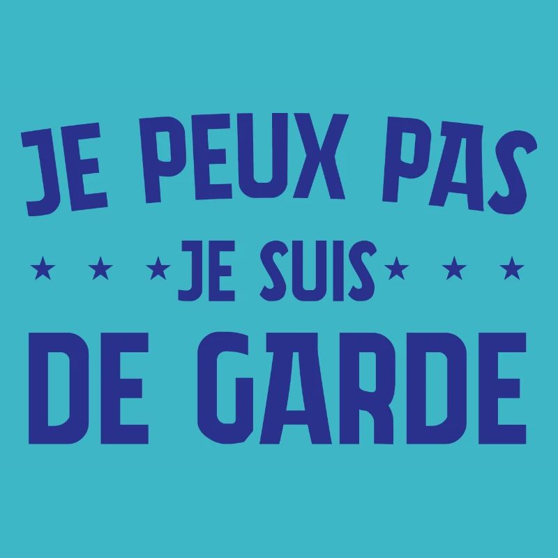 JE PEUX PAS JE SUIS DE GARDE CITATIONS