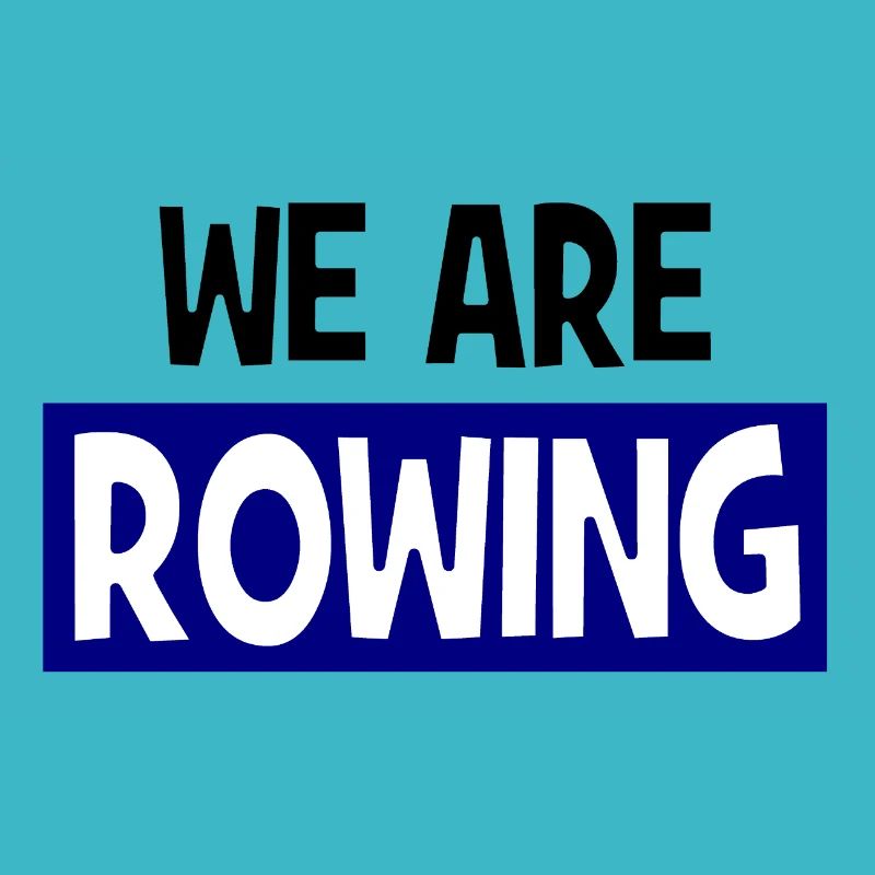 we are ROWING - Rowing - Aviron