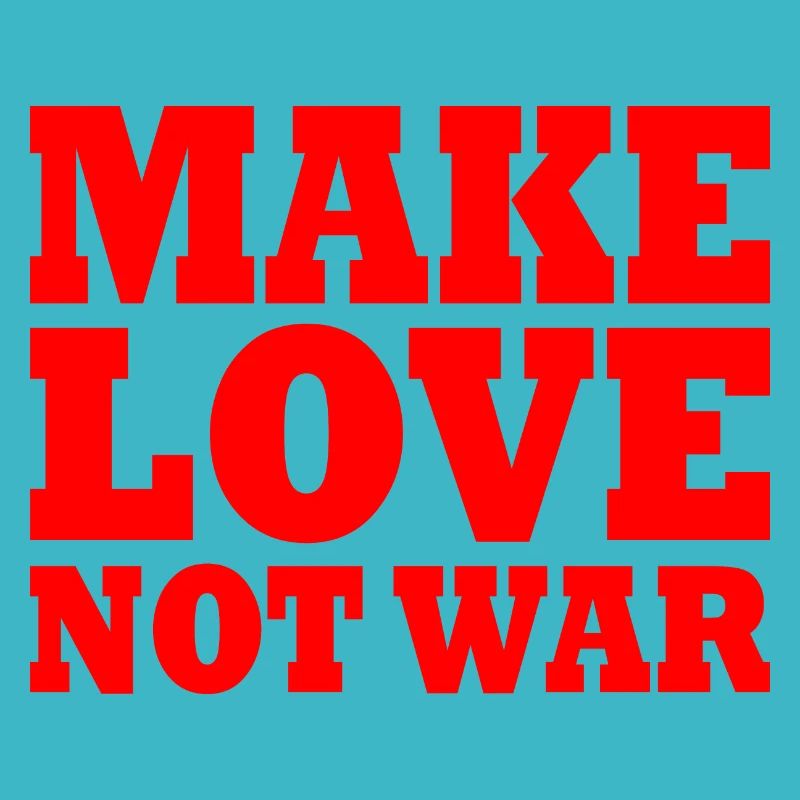 Make love not war