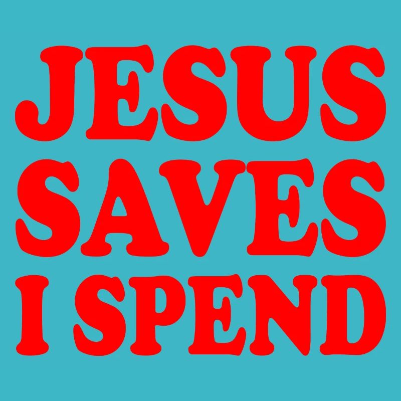 jesus saves i spend
