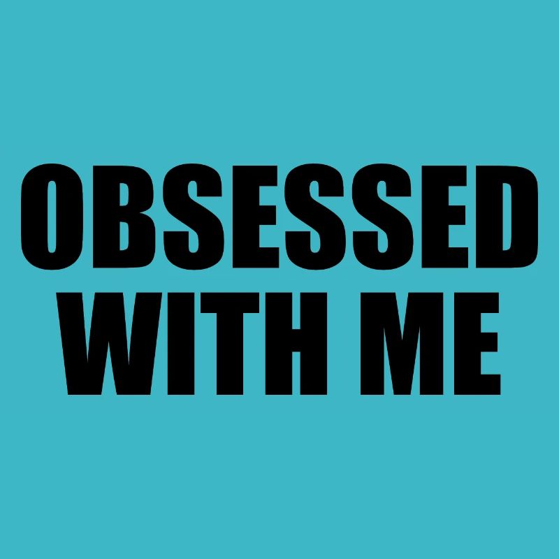 obsessed with me