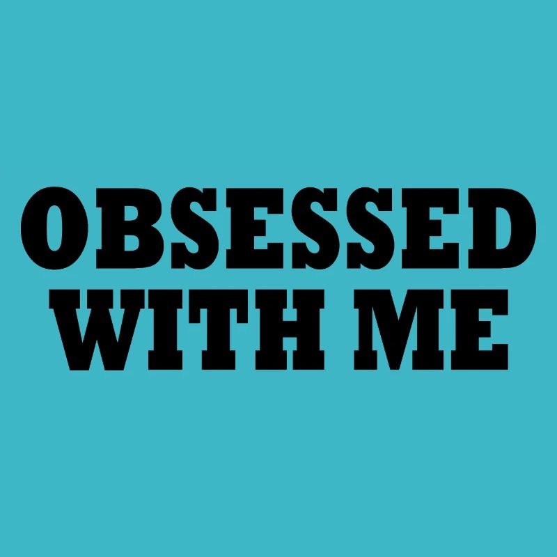 obsessed with me