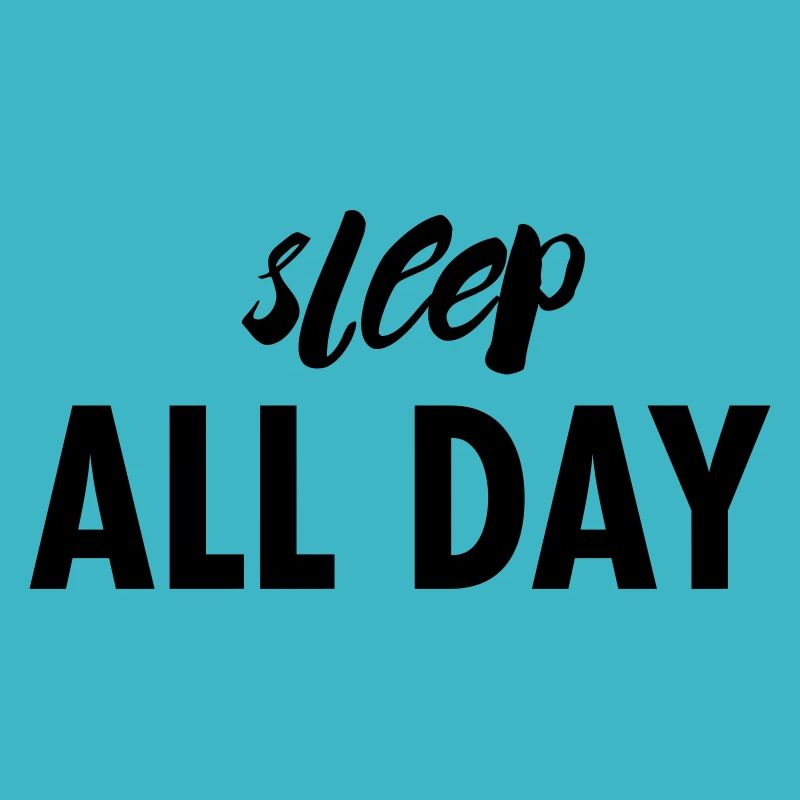 SLEEP ALL DAY