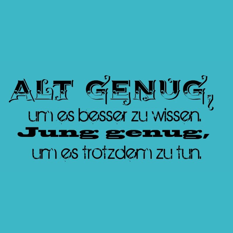 Old enough to know better