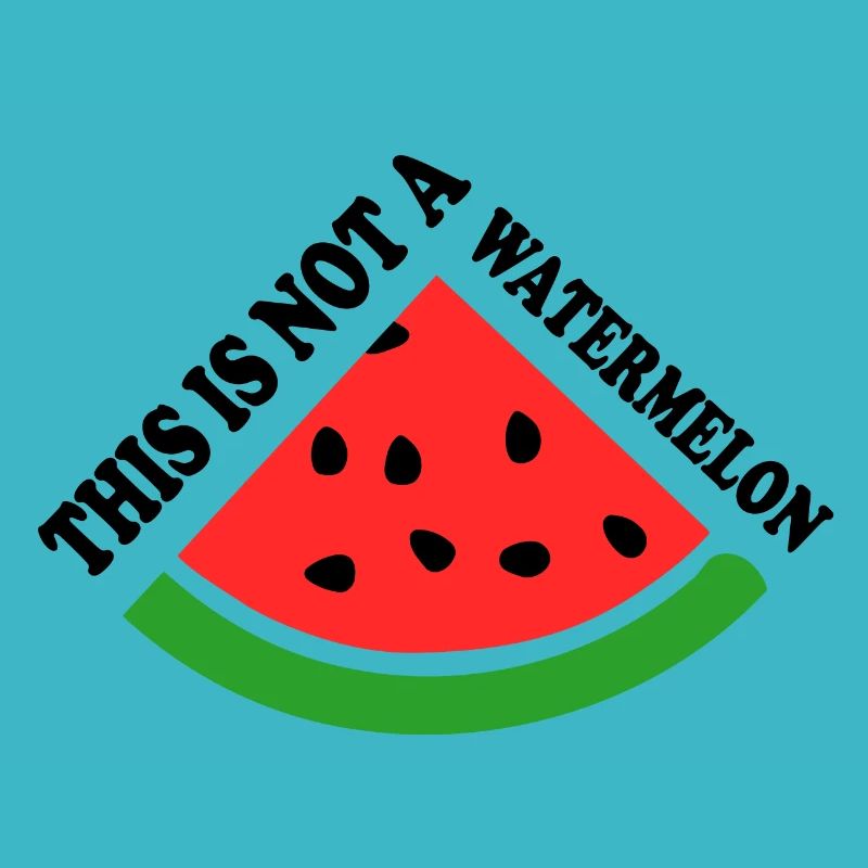 THIS IS NOT A WATERMELON