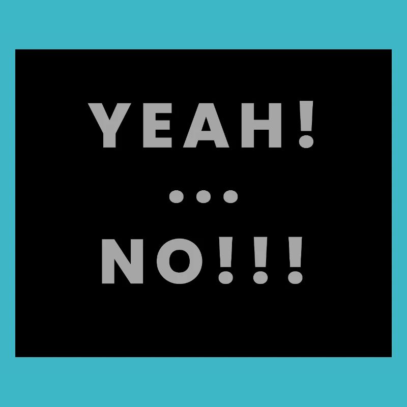 yeah no