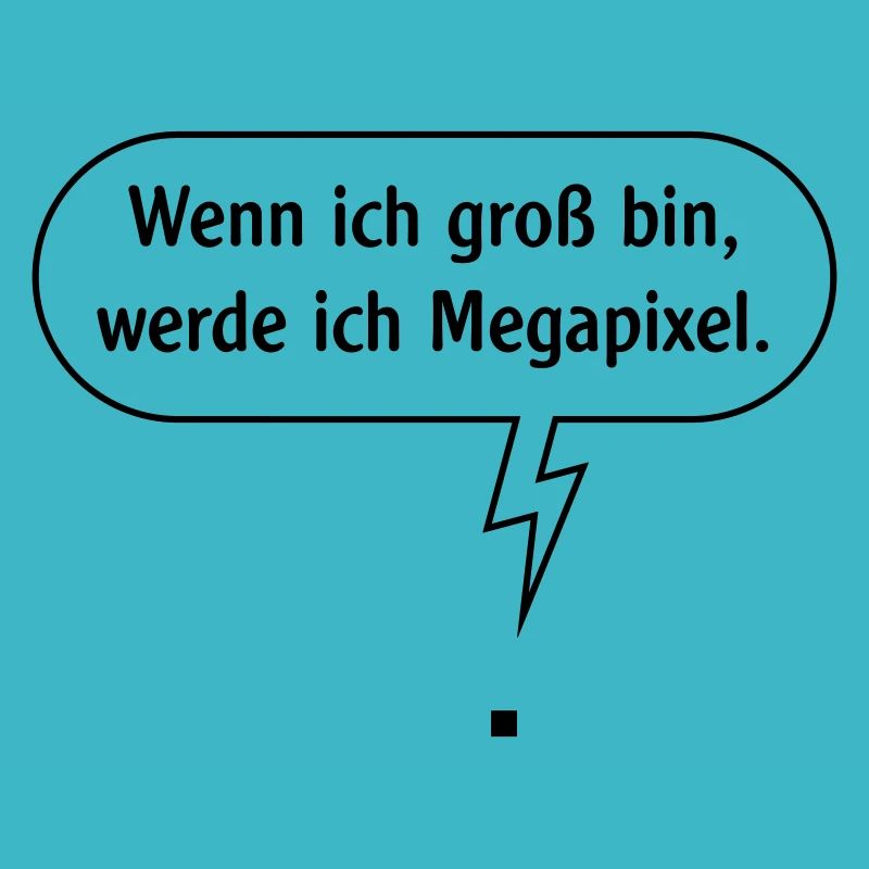 Wenn Ich Groß Bin, Werde Ich Megapixel. B Outline