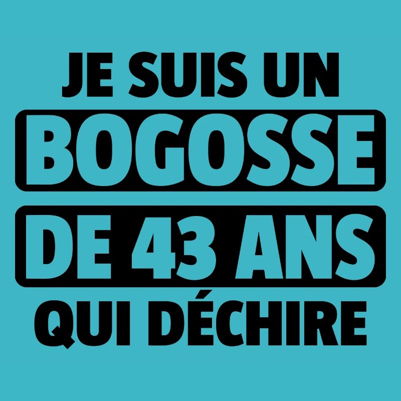 bogosse de 43 ans / cadeau anniversaire 43 ans