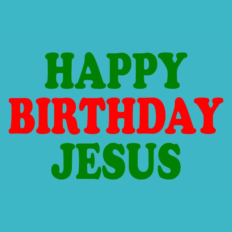 Happy birthday jesus