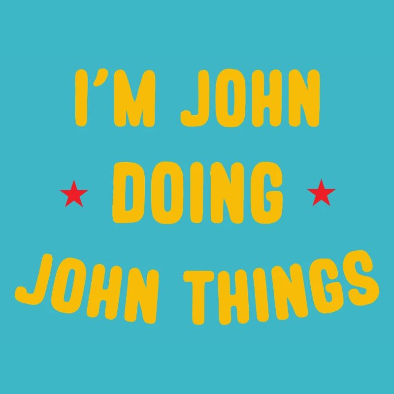 Ich bin John Doing John Things Lustige Zitate
