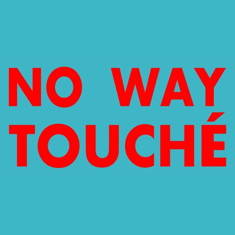 No way touché