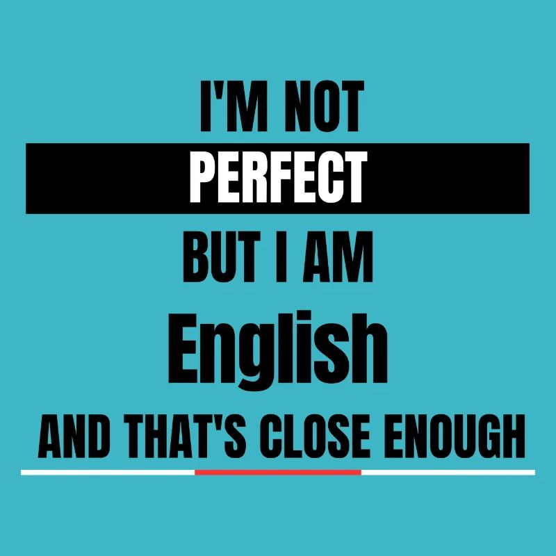 Je ne suis pas parfait mais je suis Anglais