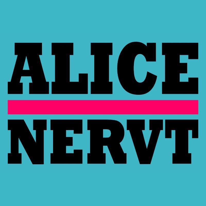 Alice nervt