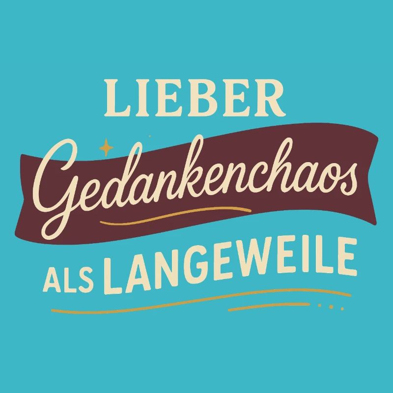 Lieber Gedankenchaos als Langeweile