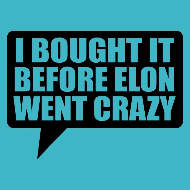 I bought it before Elon went crazy