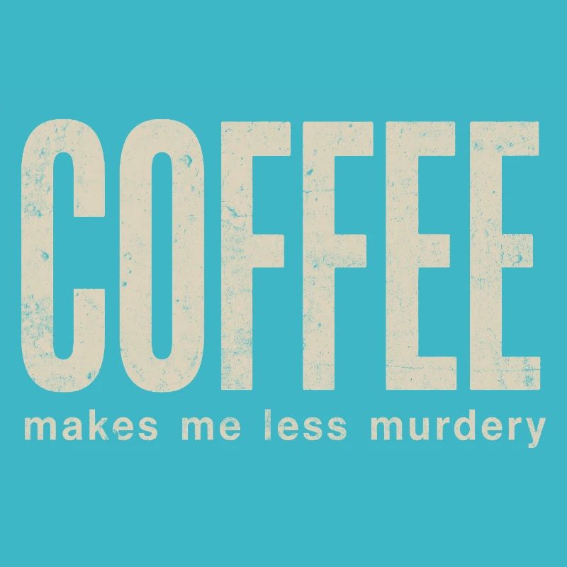 Coffee makes me less murderous