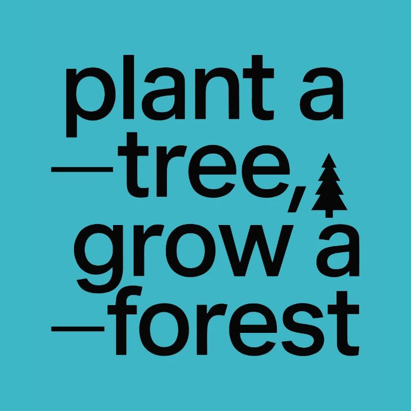 PLANT A TREE GROW A FOREST