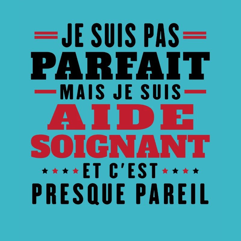 Je suis pas parfait mais je suis aide soignant