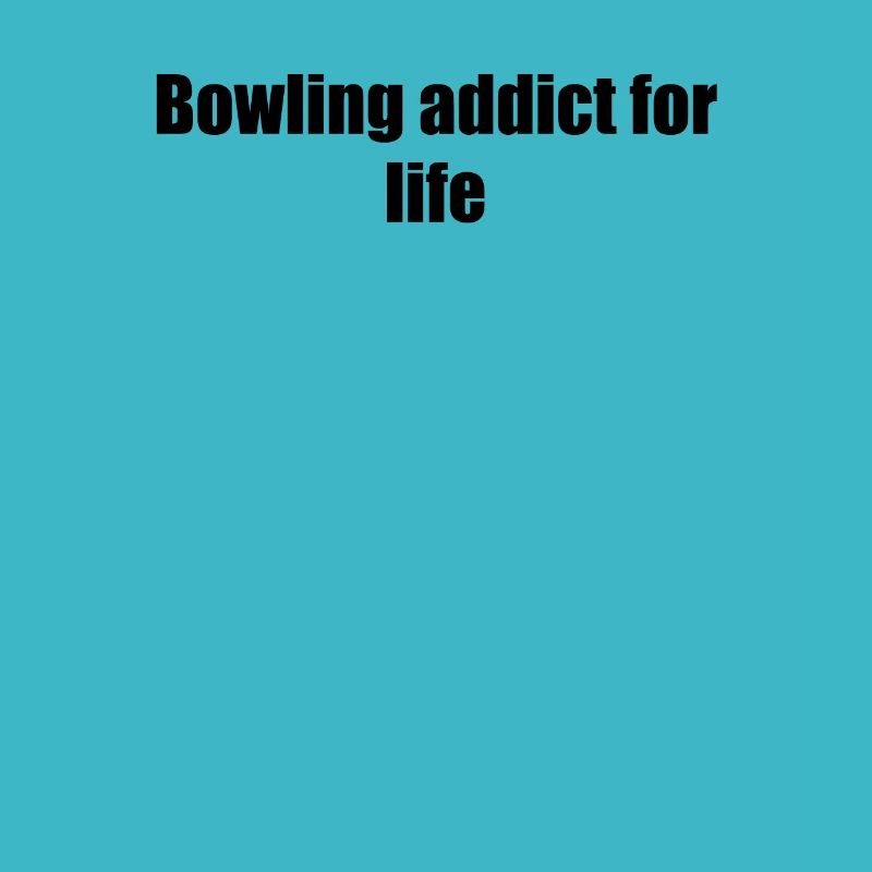 Bowling - Bowling addict pour la vie
