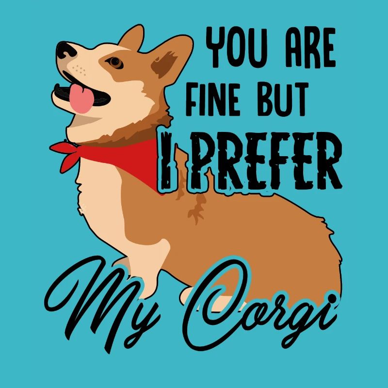 I Prefer My Corgi Dog