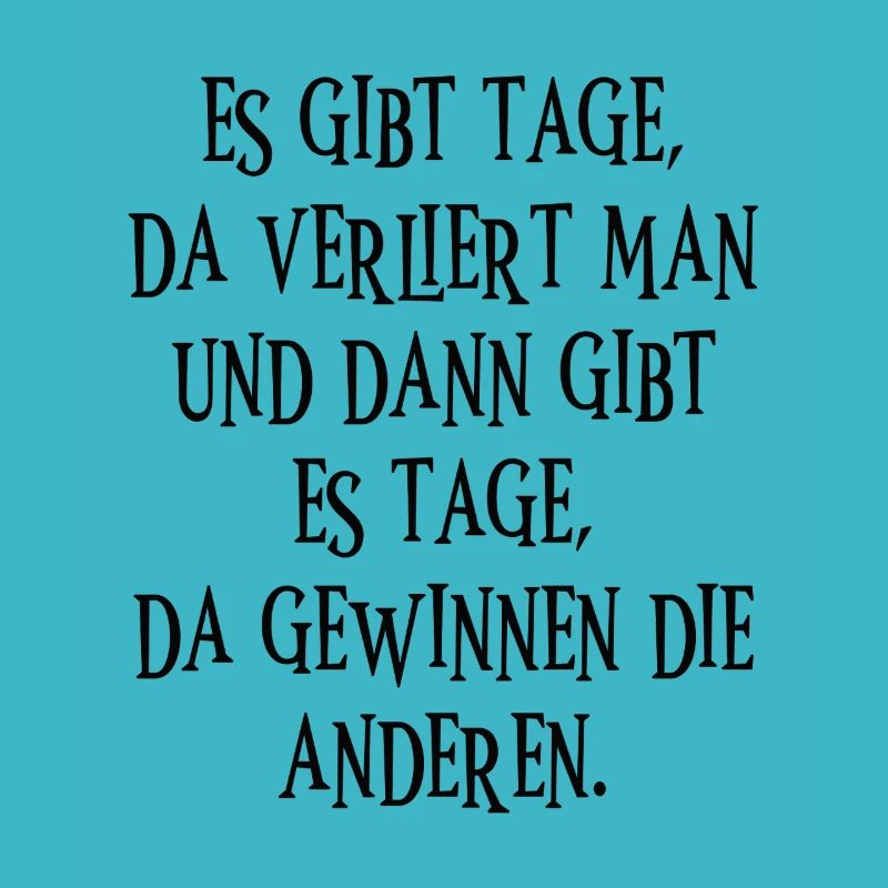 There are days when you lose
