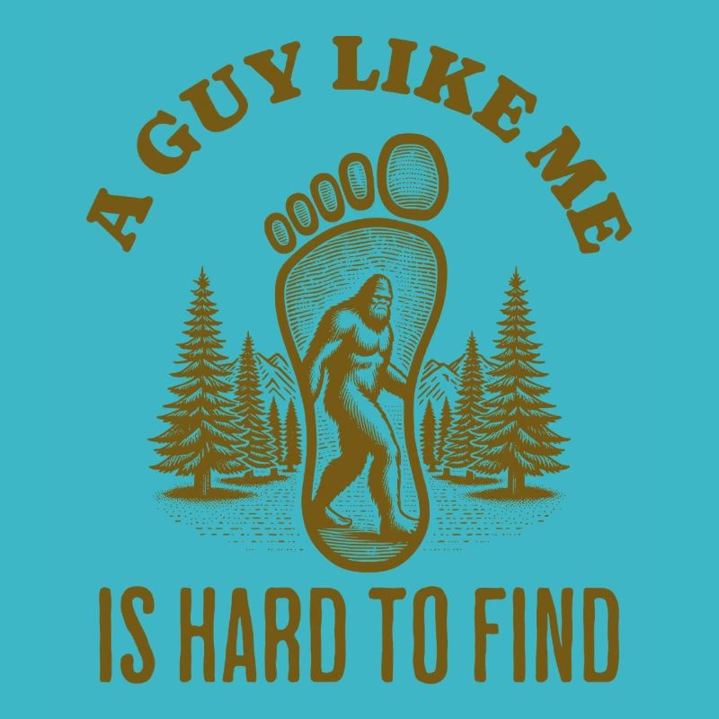 Un gars comme moi est difficile de trouver une citation drôle de Bigfoot