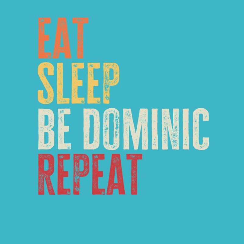 Eat Sleep Be Dominic Repeat Retro Name