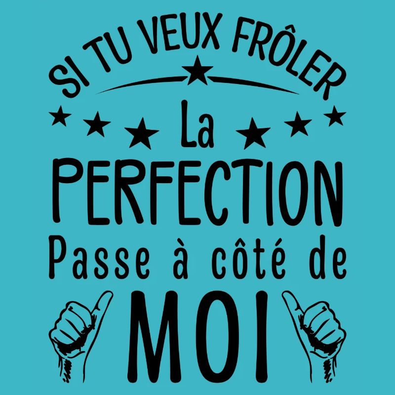 Du willst der Perfektion nahe sein, geh an mir vorbei