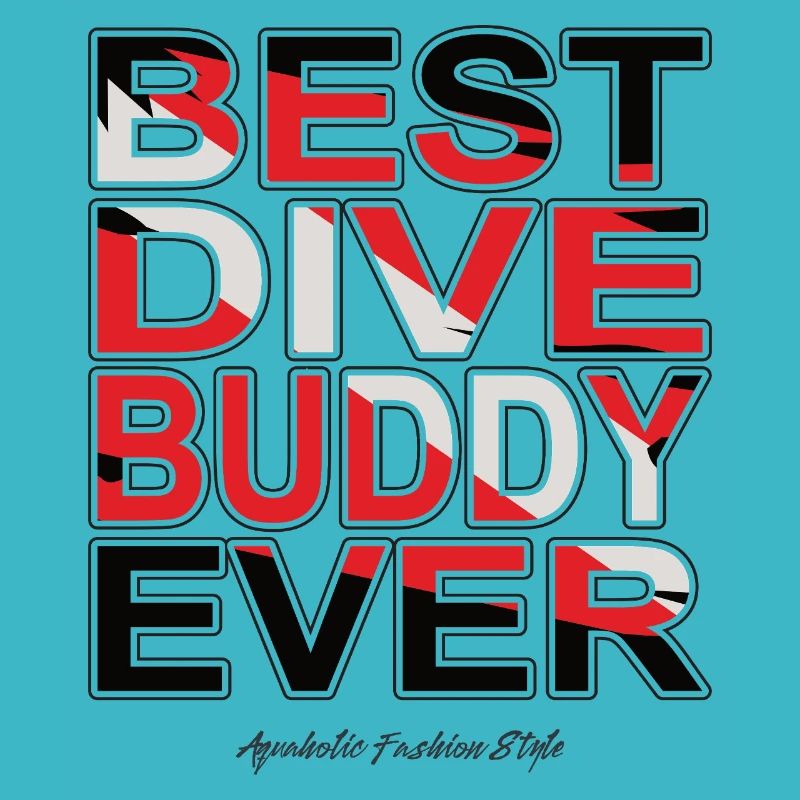 Best Dive Buddy Forever, Scuba Diving, Aquaholic