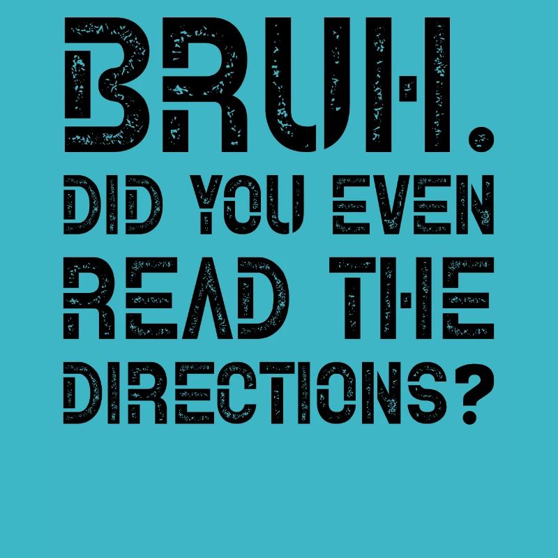 Bruh. Did you even read the Directions?