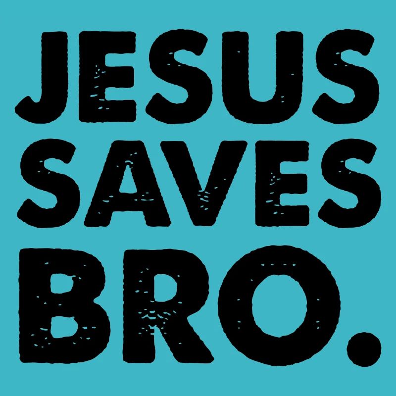 jesus saves bro