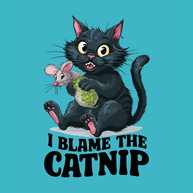 I Blame The Catnip - Cute Mischievous Cat