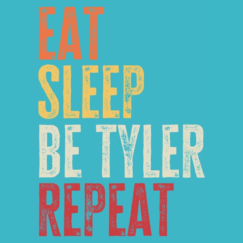 Eat Sleep Be Tyler Repeat Retro Name