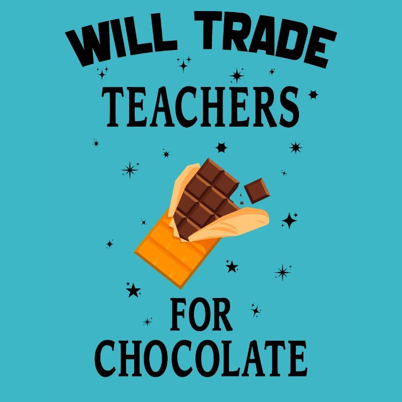 Will Trade Teachers For Chocolate Teachers Choco