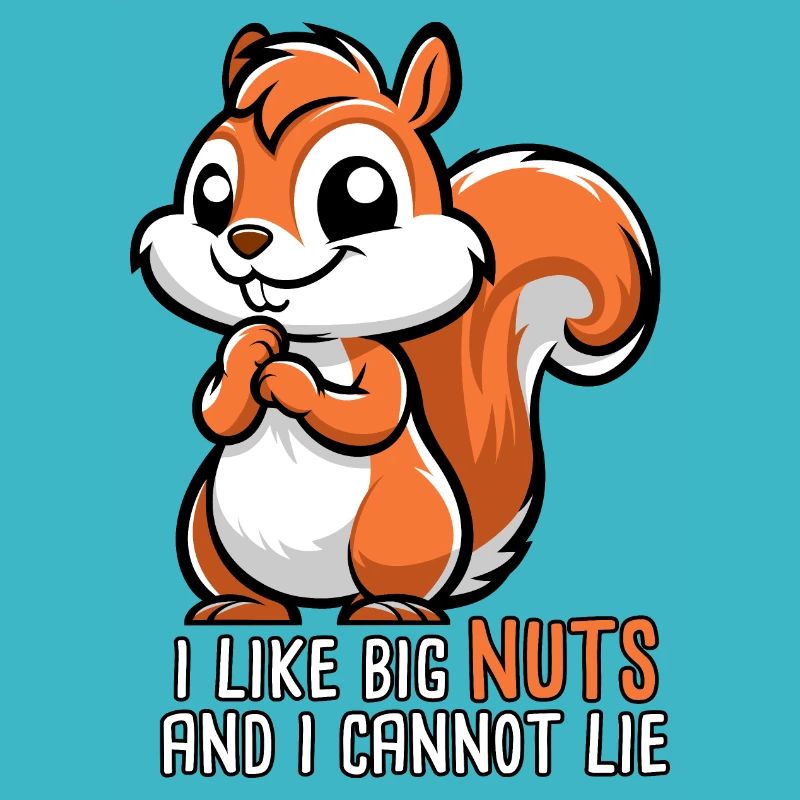 I Like Big Nuts and I Cannot Lie