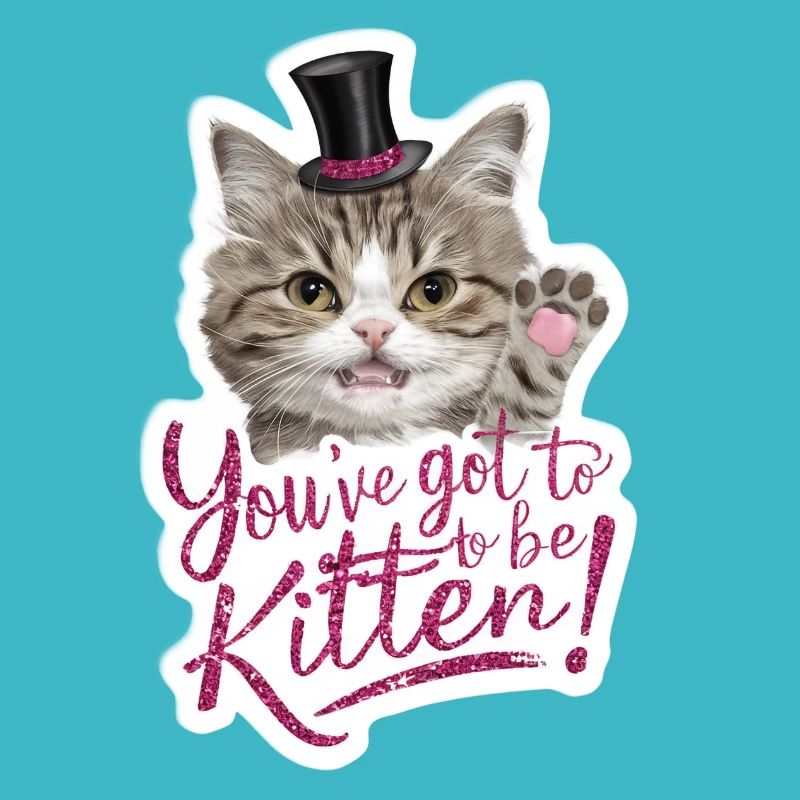Katze - Du musst Kätzchen sein!