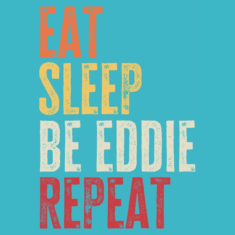 Eat Sleep Be Eddie Repeat Retro Name