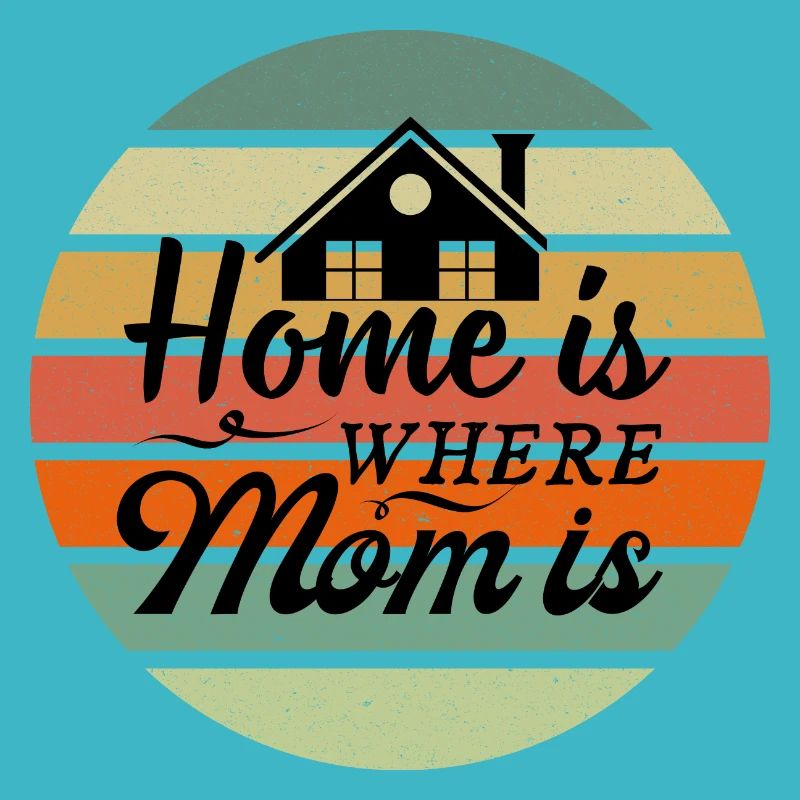 Home is where Mom is