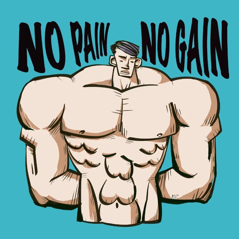 No pain no gain
