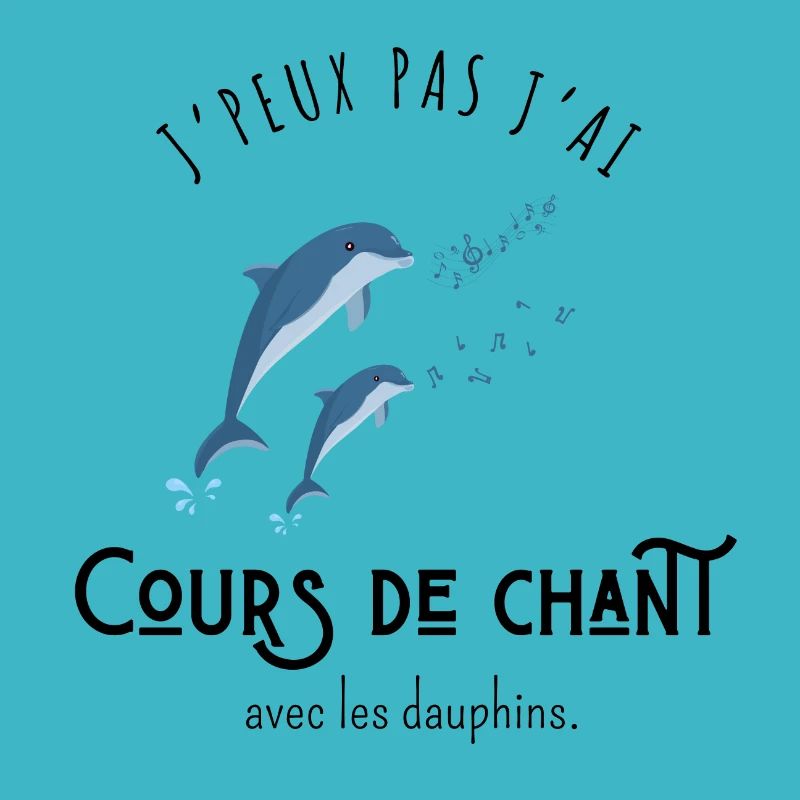 J’peux pas j’ai cours de chant avec les dauphins
