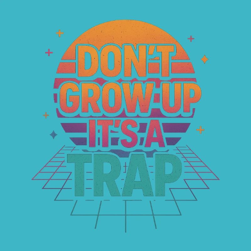 DON’T GROW UP – It’s a ... Retro Neon Design