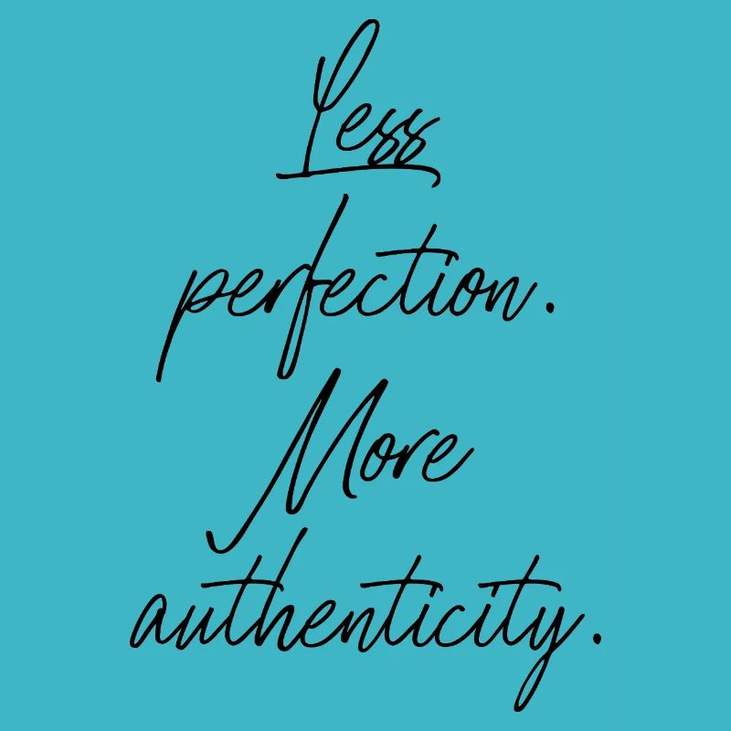 Less Perfection, More Authenticity