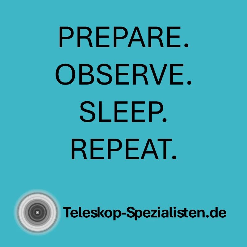 Astronomie Prepare observe sleep repeat Teleskop