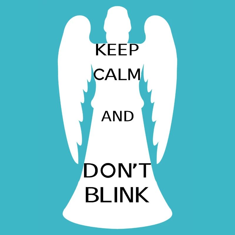 Keep calm and don't blink