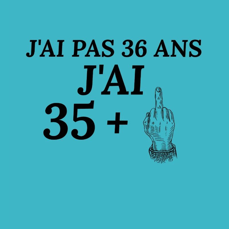 J'ai pas 36 ans j'ai 35+