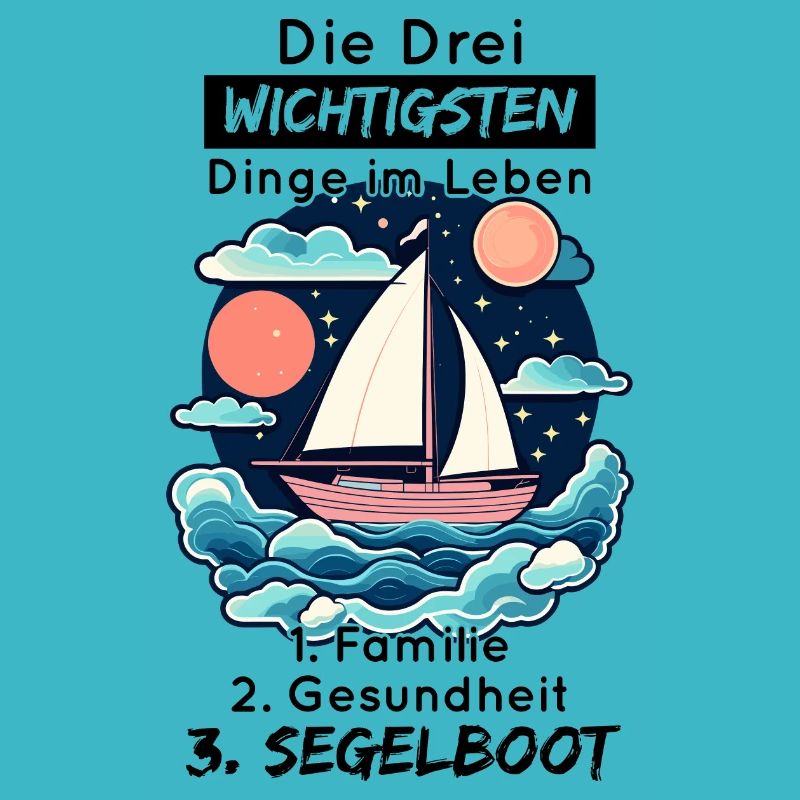 Die Drei Wichtigsten Dinge Im Leben - Segelboot