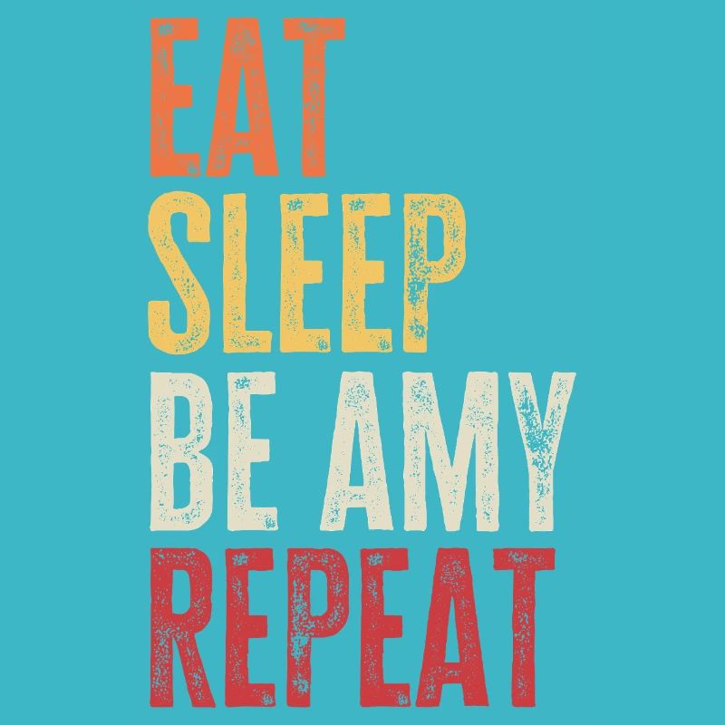 Eat Sleep Be Amy Repeat Retro Name